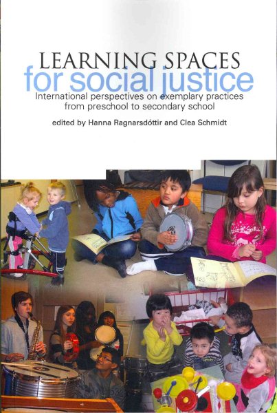 Learning spaces for social justice : international perspectives on exemplary practices from preschool to secondary school /