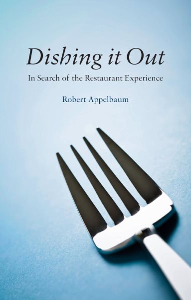 Dishing it out : in search of the restaurant experience /