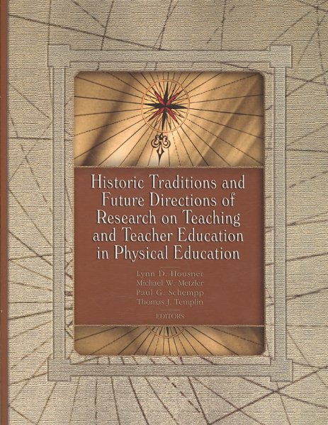 Historic traditions and future directions of research on teaching and teacher education in physical education /