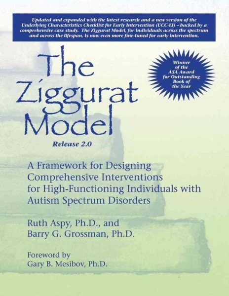 The Ziggurat model : a framework for designing comprehensive interventions for high-functioning individuals with autism spectrum disorders /