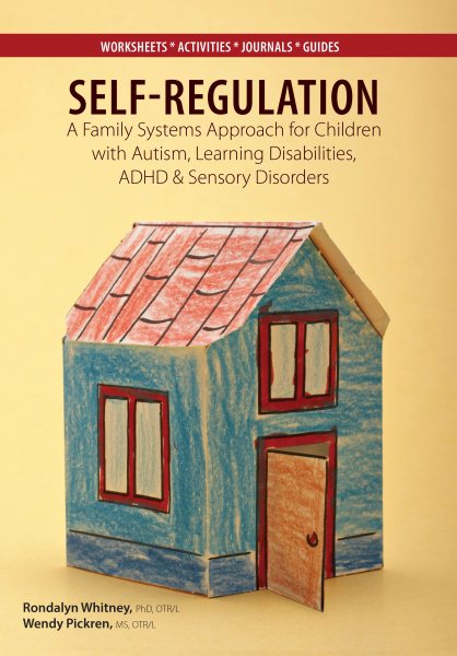 Self-regulation : a family systems approach for children with autism, learning disabilities, ADHD and sensory disorders /