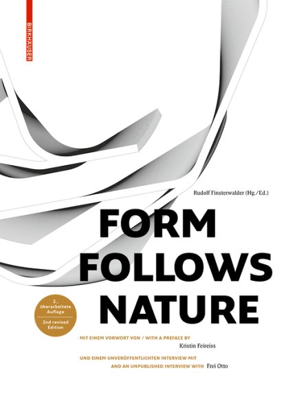 Form follows nature : eine geschichte der natur als modell für formfindung in ingenieurbau, architektur und kunst = a history of nature as model for design in engineering, architecture and art /