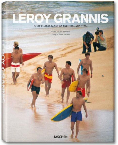 LeRoy Grannis : surf photography of the 1960s and 1970s /
