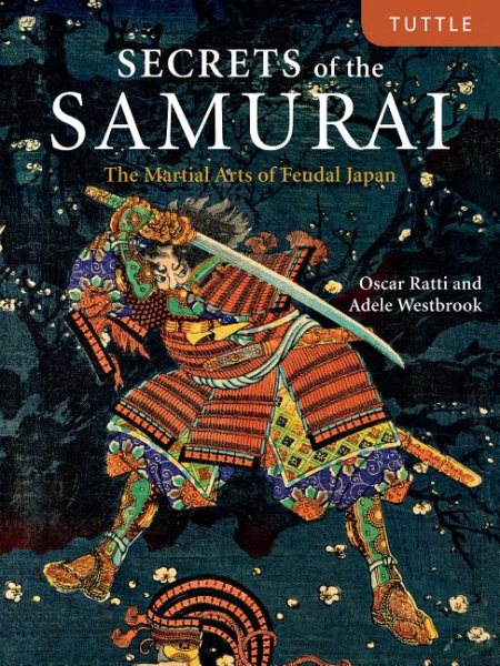 Secrets of the samurai : the martial arts of feudal Japan /