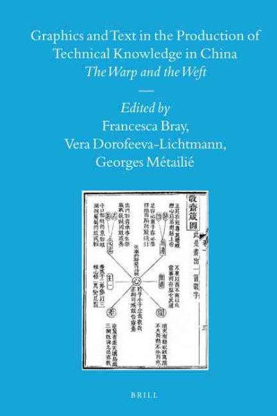 Graphics and text in the production of technical knowledge in China : the warp and the weft