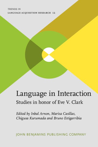 Language in interaction : studies in honor of Eve V. Clark /