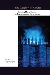 The legacy of opera : reading music theatre as experience and performance /