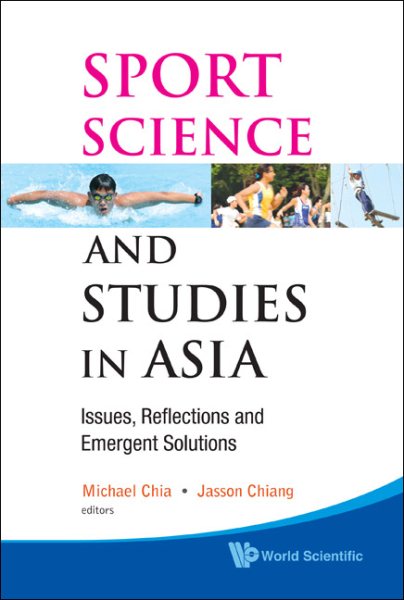 Sport science and studies in Asia : issues, reflections and emergent solutions /
