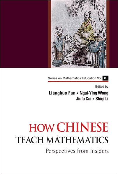 How Chinese teach mathematics : perspectives from insiders /