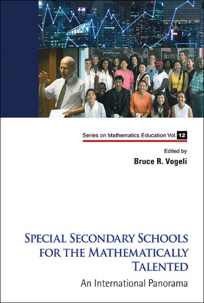 Special secondary schools for the mathematically talented : an international panorama /