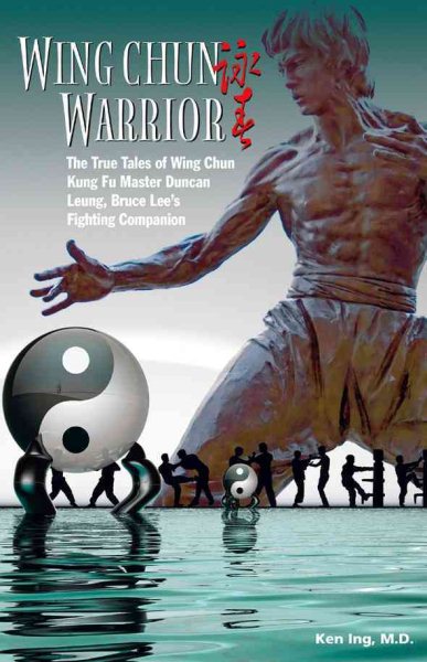 Wing chun warrior : the true tales of wing chun kung fu master Duncan Leung, Bruce Lee