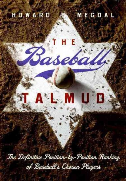The baseball Talmud : the definitive position-by-position ranking of baseball