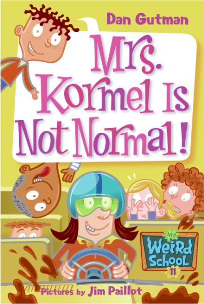 Mrs. Kormel is not normal!