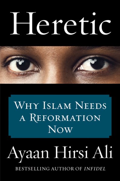 Heretic : why Islam needs a reformation now