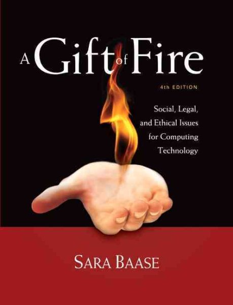A gift of fire : social, legal, and ethical issues for computing technology