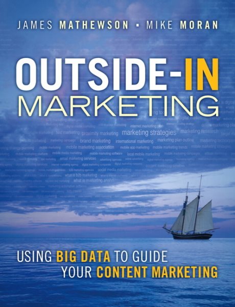 Outside-in marketing : using big data to guide your content marketing