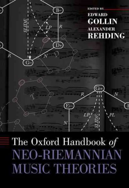The Oxford handbook of neo-Riemannian music theories