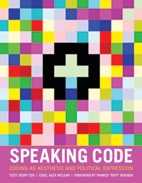Speaking code : coding as aesthetic and political expression