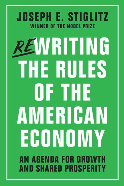 Rewriting the rules of the American economy : an agenda for growth and shared prosperity