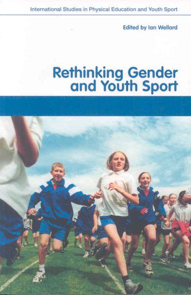 Rethinking gender and youth sport / Rethinking gender and youth sport /