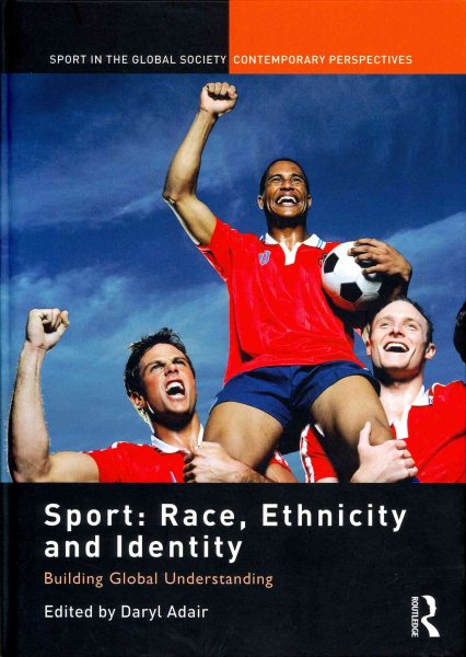 Sport : race, ethnicity and identity : building global understanding / Sport : race, ethnicity and identity : building global understanding /
