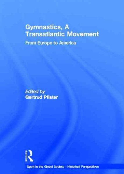 Gymnastics, a transatlantic movement : from Europe to America /