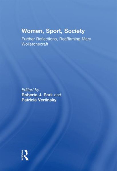 Women, sport, society : further reflections, reaffirming Mary Wollstonecraft /