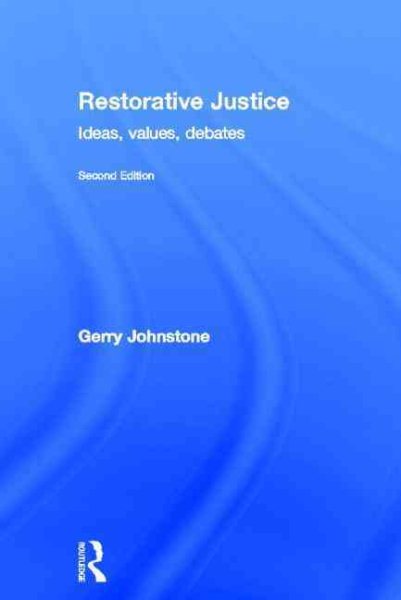 Restorative justice : ideas, values, debates