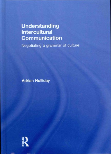 Understanding intercultural communication : negotiating a grammar of culture