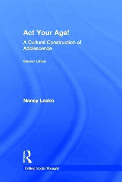Act your age! : a cultural construction of adolescence