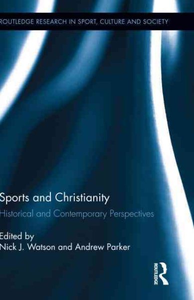 Sports and Christianity : historical and contemporary perspectives /