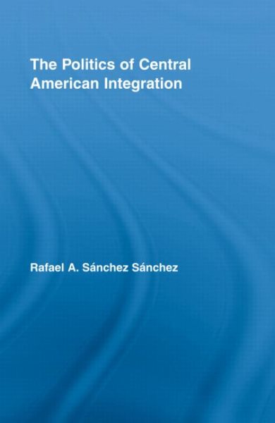 The politics of Central American integration