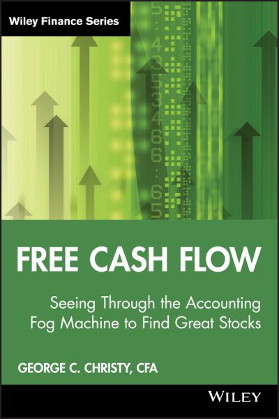 Free cash flow : seeing through the accounting fog machine to find great stocks