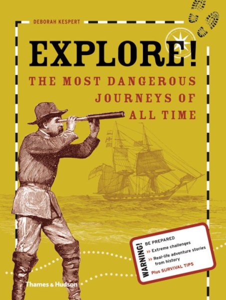 Explore!  : the most dangerous journeys of all time