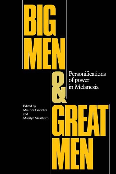 Big men and great men : personifications of power in Melanesia