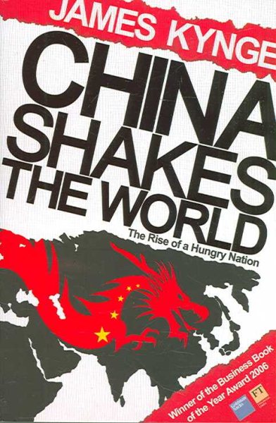 China shakes the world : the rise of a hungry nation