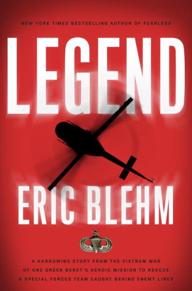 Legend : a harrowing story from the Vietnam War of one Green Beret
