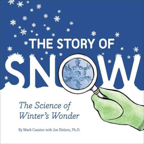 The story of snow  : the science of winter