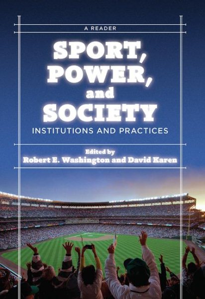 Sport, power, and society : institutions and practices : a reader / Sport, power, and society : institutions and practices : a reader /