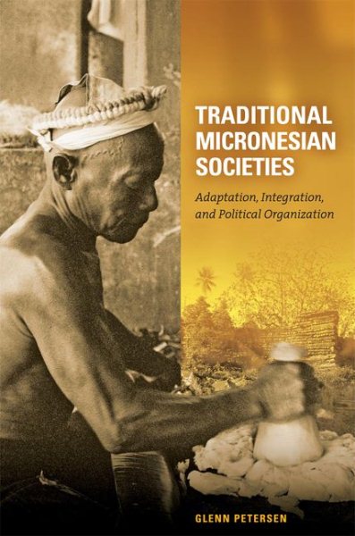 Traditional Micronesian societies : adaptation, integration, and political organization