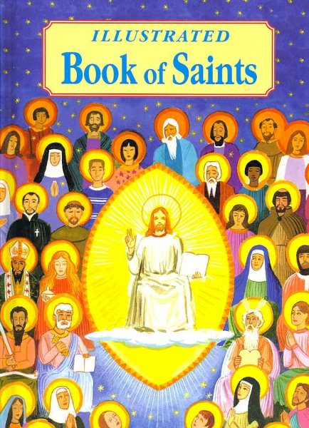New illustrated book of saints : inspiring lives in word and picture