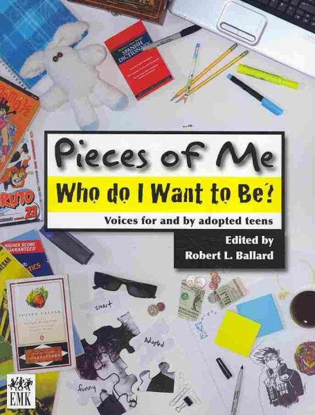 Pieces of me : who do I want to be? : voices for and by adopted teens