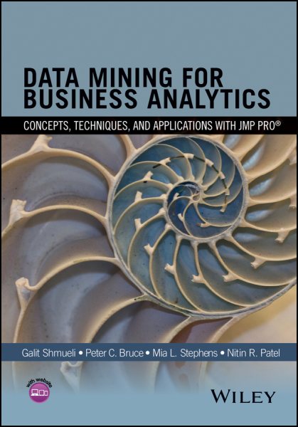 Data mining for business analytics : concepts, techniques, and applications with JMP Pro