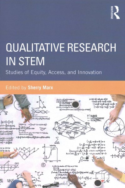 Qualitative research in STEM : studies of equity, Access, and innovation