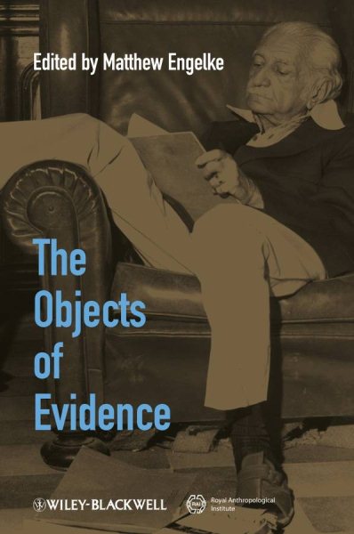 The objects of evidence : anthropological approaches to the production of knowledge