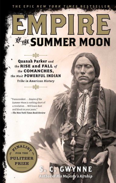 Empire of the summer moon : Quanah Parker and the rise and fall of the Comanches, the most powerful Indian tribe in American history