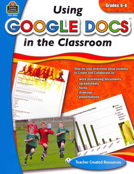 Using Google Docs in the classroom : grades 6-8