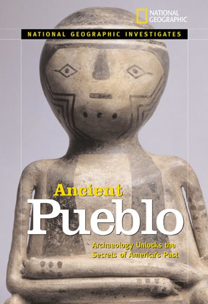 Ancient Pueblo  : archaeology unlocks the secrets of America