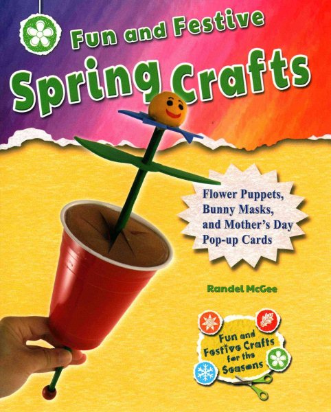 Fun and festive spring crafts : flower puppets, bunny masks, and Mother