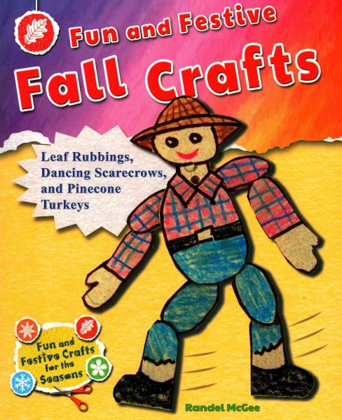 Fun and festive fall crafts : leaf rubbings, dancing scarecrows, and pinecone turkeys
